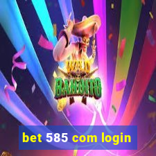 bet 585 com login